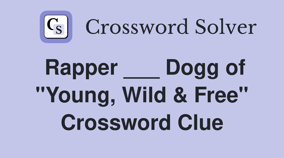 Rapper ___ Dogg of "Young, Wild & Free" Crossword Clue Answers